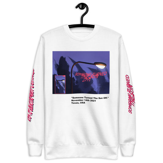 "SOMEONE TURNED THE SUN OFF" Sweatshirt (White)